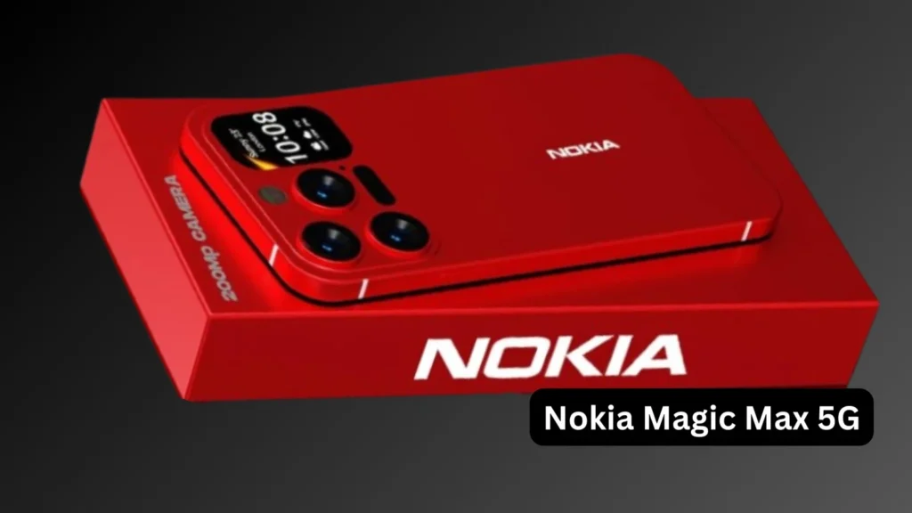iPhone से सस्ता और दमदार Nokia Magic Max 5G स्मार्टफोन – जानिए कीमत और लॉन्च डेट