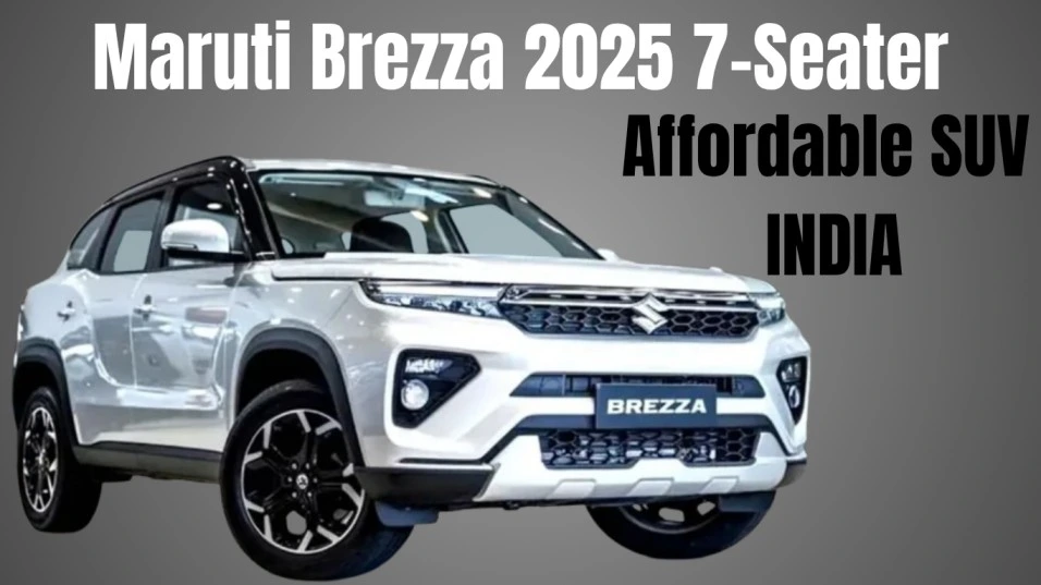 Maruti Brezza 2025 7-Seater मॉडल हुआ लॉन्च, दमदार 2956cc इंजन और शानदार माइलेज के साथ – जानिए कीमत और फीचर्स